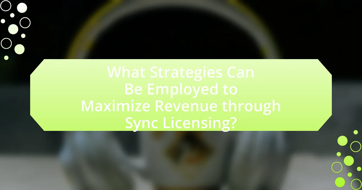 What Strategies Can Be Employed to Maximize Revenue through Sync Licensing?