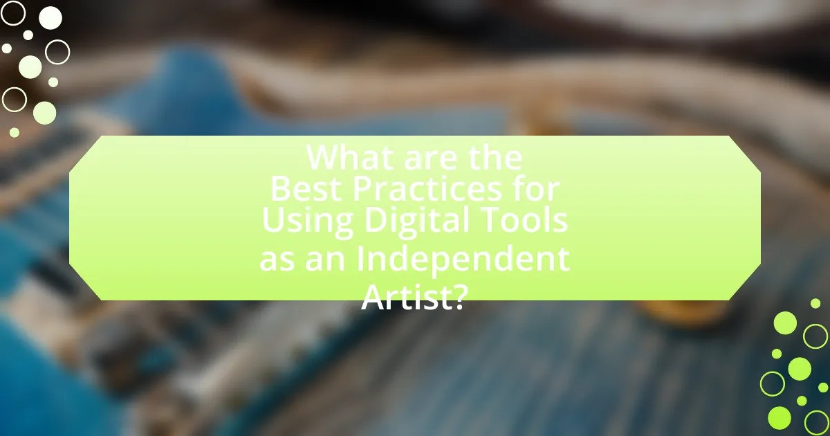What are the Best Practices for Using Digital Tools as an Independent Artist?