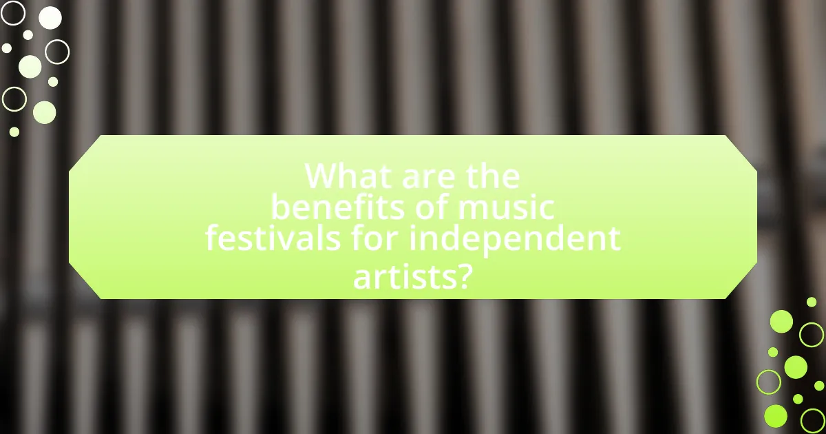 What are the benefits of music festivals for independent artists?