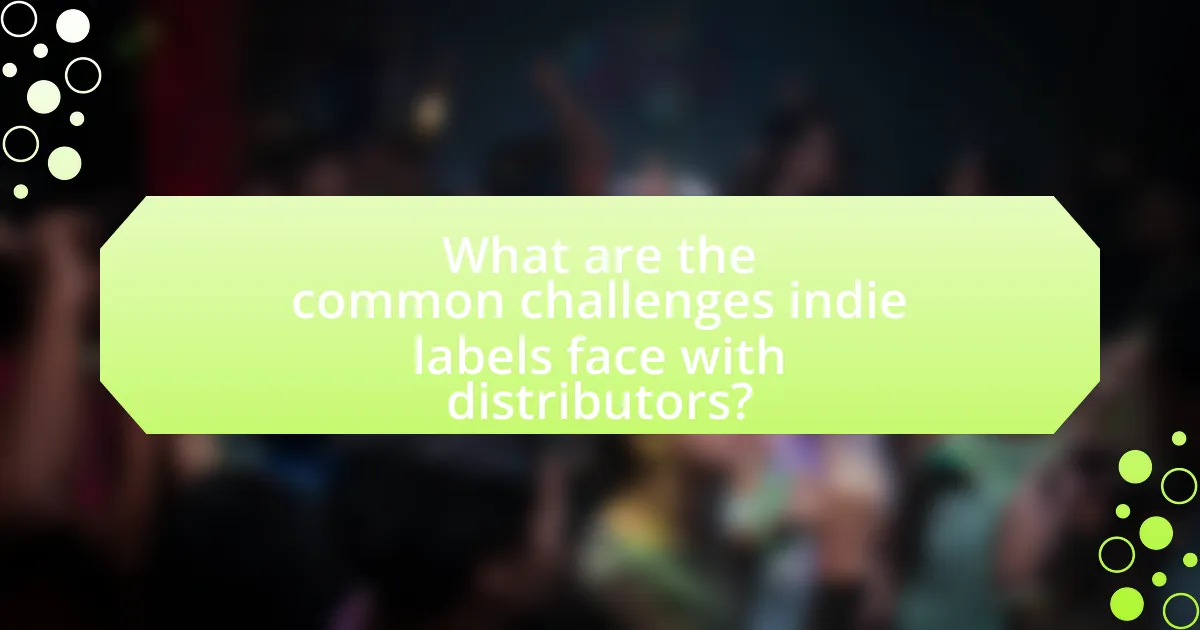 What are the common challenges indie labels face with distributors?