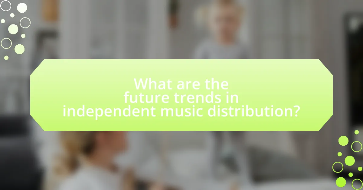 What are the future trends in independent music distribution?