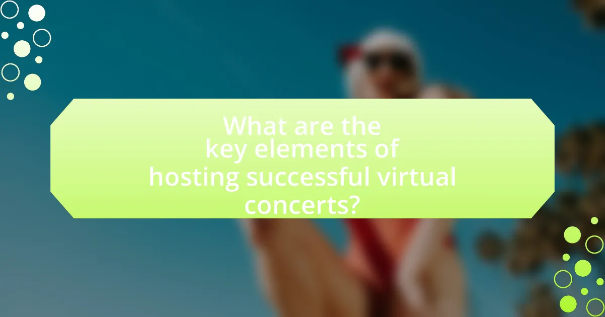 What are the key elements of hosting successful virtual concerts?