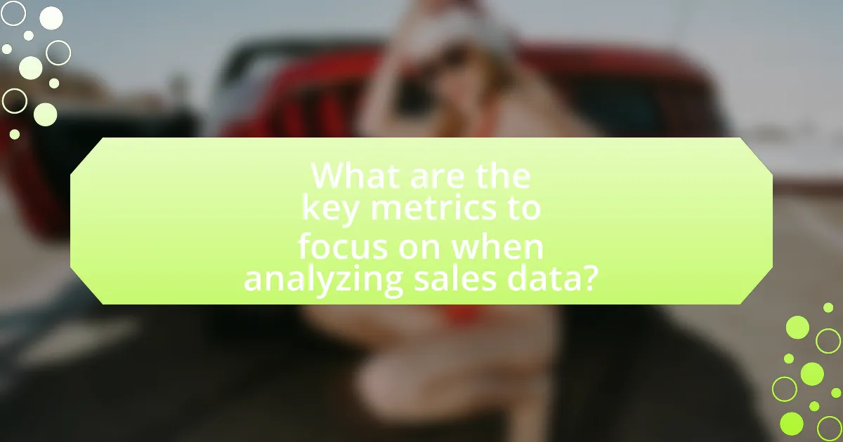What are the key metrics to focus on when analyzing sales data?