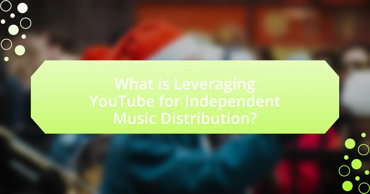 What is Leveraging YouTube for Independent Music Distribution?