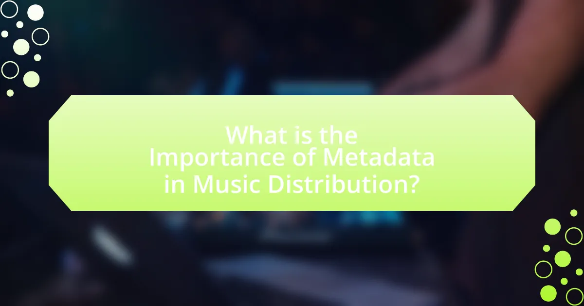 What is the Importance of Metadata in Music Distribution?