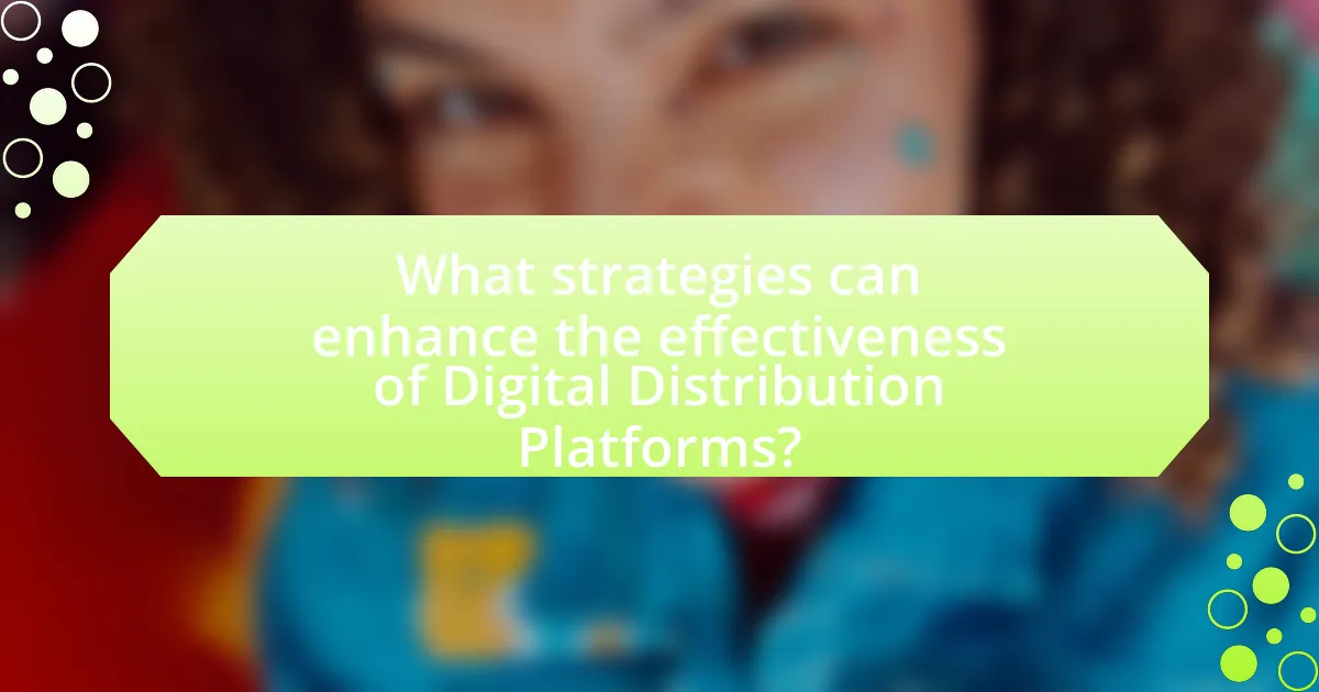 What strategies can enhance the effectiveness of Digital Distribution Platforms?